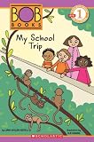 Scholastic Reader Level 1: Bob Books #3: My School Trip