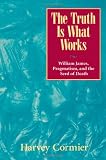 ISBN 9780847692736 product image for The Truth Is What Works: William James, Pragmatism, and the Seed of Death | upcitemdb.com
