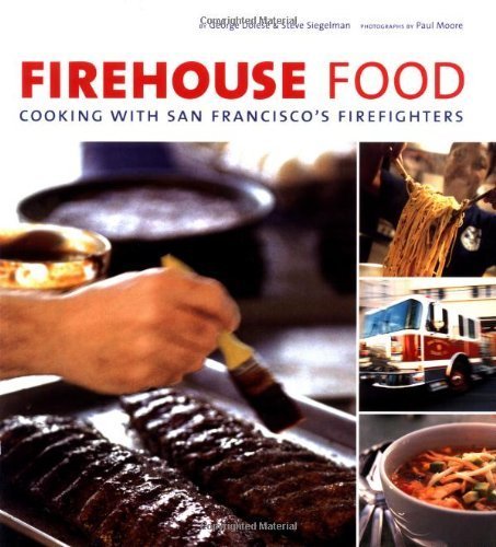 Firehouse Food: Cooking with San Francisco's Firefighters Paperback May 1, 2003