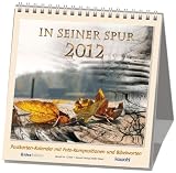 In seiner Spur 2012: Postkarten-Kalender mit Foto-Kompositionen und Bibelworten - 