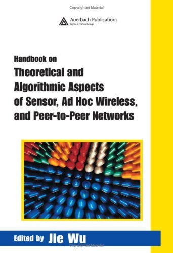 Handbook on Theoretical and Algorithmic Aspects of Sensor, Ad Hoc Wireless, and Peer-to-Peer Networks (INTERNET AND COMMUNICATIONS SERIES)
