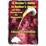 A Reader's Guide to Author's Jargon and Other Ravings from the Blogosphere ~ Edward C. Patterson