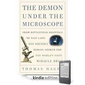 The Demon Under the Microscope: From Battlefield Hospitals to Nazi Labs, One Doctor's Heroic Search for the World's First Miracle Drug