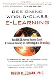 Designing World-Class E-Learning : How IBM, GE, Harvard Business School, And Columbia University Are Succeeding At E-Learning