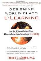 Designing World-Class E-Learning : How IBM, GE, Harvard Business School, And Columbia University Are Succeeding At E-Learning