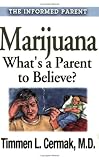 Marihuana - Hvad er en forælder til at tro? (Den oplyste Parent)