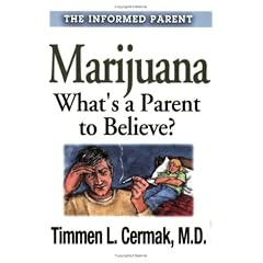 Marijuana - What's a Parent to Believe? (Informed Parent)