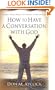 How to Have a Conversation with God: Prayer That Draws Us Closer to the Father