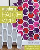 Modern Patchwork: 12 Quilts to Take You Beyond the Basics