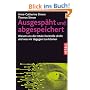 Ausgesp�ht und abgespeichert: Warum uns die totale Kontrolle droht und was wir dagegen tun k�nnen