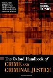 The Oxford handbook of crime and criminal justice