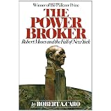 The Power Broker: Robert Moses and the Fall of New York (Urban studies & biography)'