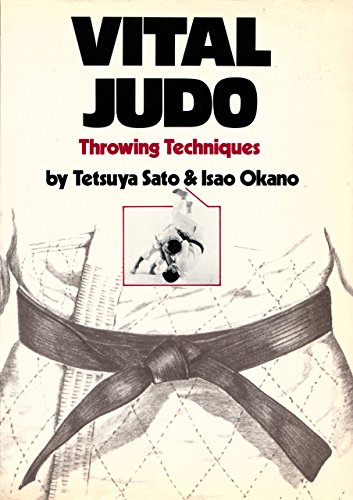 Vital Judo: Throwing Techniques by Tetsuya Sato (1-Aug-1989) Paperback