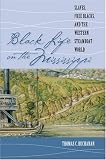 Black Life on the Mississippi: Slaves, Free Blacks, and the Western Steamboat World