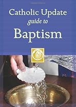 Catholic Update Guide to Baptism (Catholic Update Guides) Catholic Update Guide to Baptism (Catholic Update Guides)