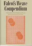 Falcot's weave compendium : a source book for textile designers and weavers