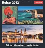 Reise Kulturkalender 2012: St&auml;dte, Menschen, Landschaften - Alexander Merseburg Dr. Rolf Fischer