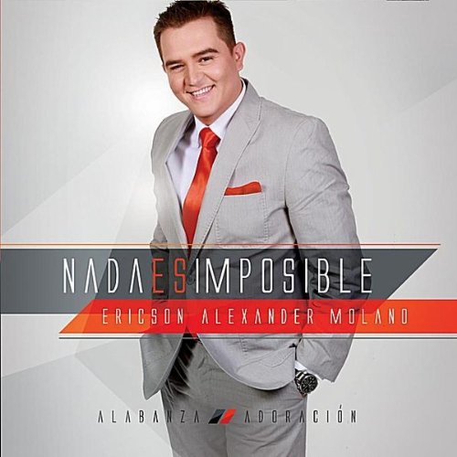 Ericson Alexander Molano - Nada Es Imposible (2011) [Religiosa | 12 Tracks]