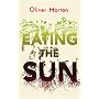 Eating the Sun: How Plants Power the Planet