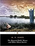 The Haunted Dolls House and Other Ghost Stories (The Complete Ghost Stories of M.R. James, Vol. 2)