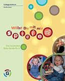 Willst Du mit mir spielen?: Das besondere Baby-Spiele-Buch