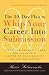 The 30-Day Plan to Whip Your Career Into Submission: Transform Yourself from Job Slave to Master of Your Destiny in Just One Month by Karen Salmansohn