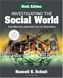 Investigating the Social World: The Process and Practice of Research