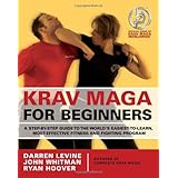 Krav Maga for Beginners: A Step-by-Step Guide to the World's Easiest-to-Learn, Most-Effective Fitness and Fighting Program