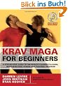 Krav Maga for Beginners: A Step-by-step Guide to the World's Easiest-to-learn, Most-effective Fitness and Fighting Program