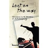 Lost On The Way: Adventures in 40,000 Miles of Hitchhiking ~ Ronald Dane