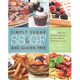 Simply Sugar and Gluten-Free: 180 Easy and Delicious Recipes You Can Make in 20 Minutes or Less ~ Amy Green