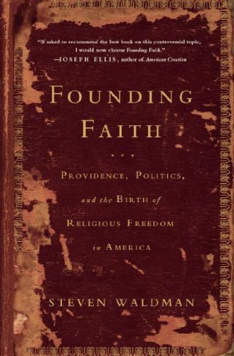 Founding Faith: Providence, Politics, and the Birth of Religious Freedom in America