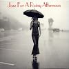 Jazz for a Rainy Afternoon Jazz for a Rainy Afternoon