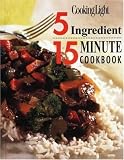 5 Ingredient 15 Minute Cookbook: Cooking Light