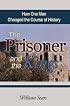 The Prisoner and the Kings: How One Man Changed the Course of History