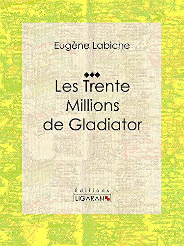 Les Trente Millions de Gladiator: Pièce de théâtre comique (French Edition)