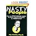 Nasty People: How to Stop Being Hurt by Them without Stooping to Their Level
