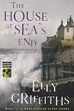 The House at Seas End (Ruth Galloway Mysteries)
