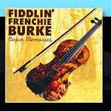 Fiddlin Frenchie Burke: Cajun Memories