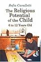 The Religious Potential of the Child, 6 to 12 Years Old (Catechesis of the Good Shepherd Publications)