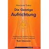 Die geistige Aufrichtung - Herstellung der g�ttlichen Ordnung nach dem Geistheiler Pjotr Elkunoviz