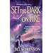 Set the Dark on Fire: A Novel