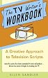 The TV Writer's Workbook: A Creative Approach To Television Scripts