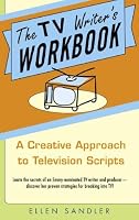 The TV Writer's Workbook: A Creative Approach To Television Scripts