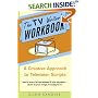 The TV Writer's Workbook: A Creative Approach To Television Scripts