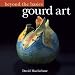 Beyond the Basics: Gourd Art