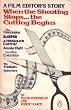 When the Shooting Stops ... the Cutting Begins: A Film Editor's Story