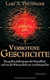 Produkt-Bild: Verbotene Geschichte: Die gro&szlig;en Geheimnisse der Menschheit und was die Wissenschaft uns verschwiegen hat
