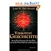 Verbotene Geschichte: Die gro�en Geheimnisse der Menschheit und was die Wissenschaft uns verschwiegen hat