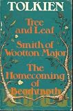 J. R. R. Tolkien – Tree and Leaf, Smith of Wotton Major, The Homecoming of Beorhtnoth J. R. R. Tolkien – Tree and Leaf, Smith of Wotton Major, The Homecoming of Beorhtnoth